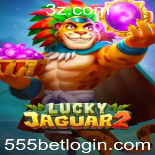 Descubra o Mundo de Luckyjaguar2 com 555bet